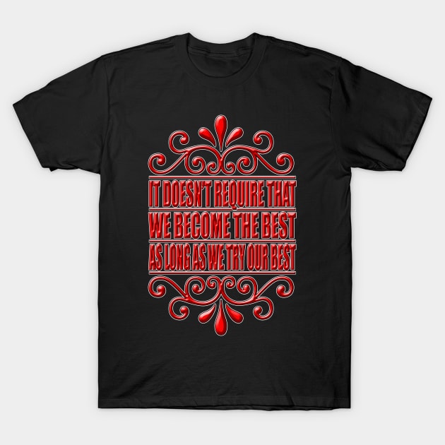 As Long As We Try Our Best (Red) T-Shirt by Aine Creative Designs